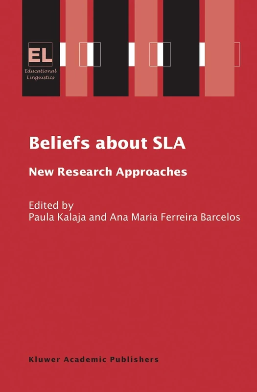 Beliefs About SLA: New Research Approaches: 2 (Educational Linguistics, 2)