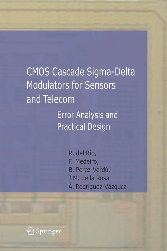CMOS Cascade Sigma-Delta Modulators for Sensors and Telecom: Error Analysis and Practical Design (Analog Circuits and Signal Processing)