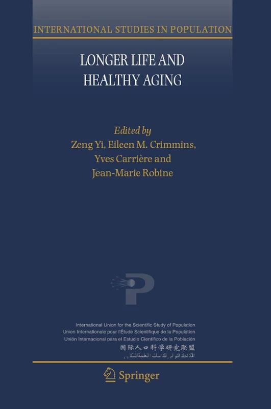Longer Life and Healthy Aging: 2 (International Studies in Population, 2)