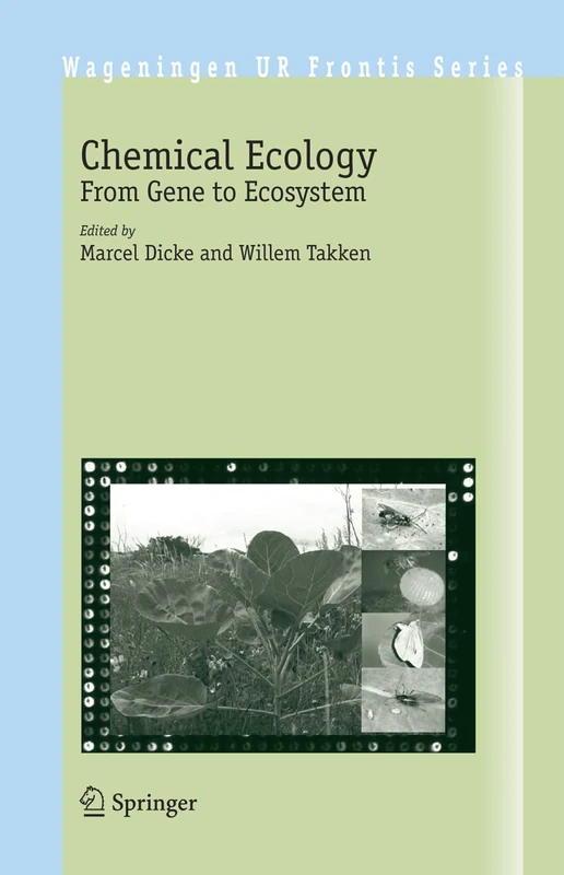 Chemical Ecology: From Gene to Ecosystem: 16 (Wageningen UR Frontis Series, 16)