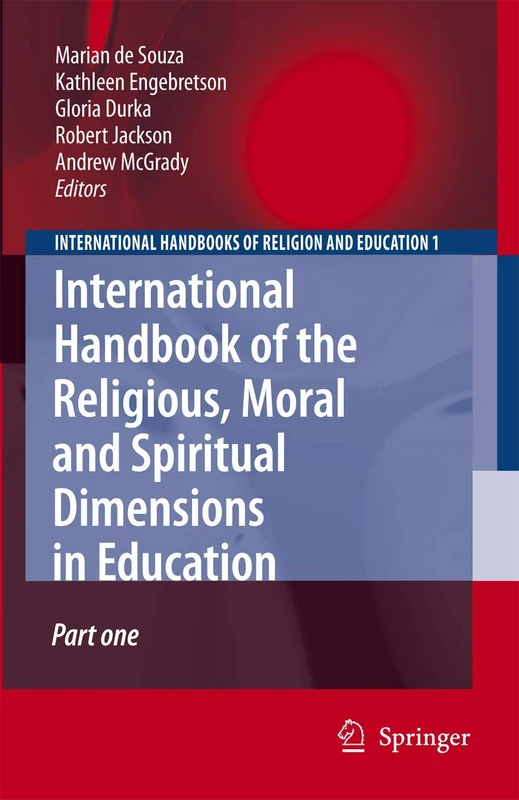 International Handbook of the Religious, Moral and Spiritual Dimensions in Education: 1 (International Handbooks of Religion and Education, 1)