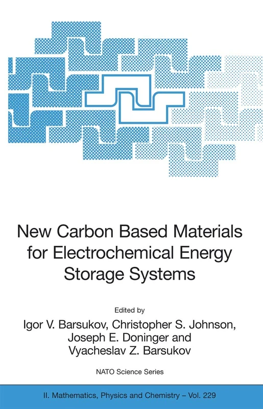 New Carbon Based Materials for Electrochemical Energy Storage Systems: Batteries, Supercapacitors and Fuel Cells: 229 (NATO Science Series II: Mathematics, Physics and Chemistry, 229)