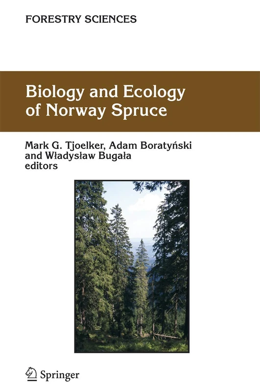 Biology and Ecology of Norway Spruce: 78 (Forestry Sciences, 78)