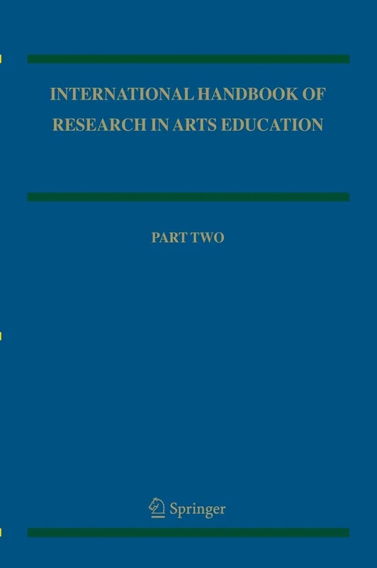 International Handbook of Research in Arts Education: 16 (Springer International Handbooks of Education, 16)