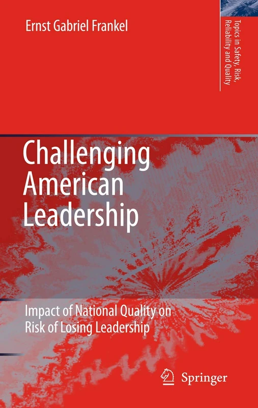 Challenging American Leadership: Impact of National Quality on Risk of Losing Leadership: 10 (Topics in Safety, Risk, Reliability and Quality, 10) - Image 1