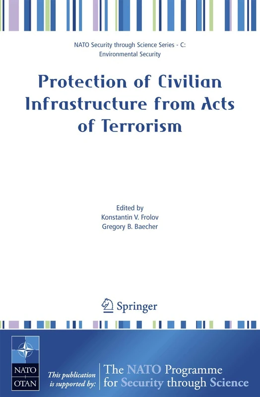 Protection of Civilian Infrastructure from Acts of Terrorism (Nato Security through Science Series C:)