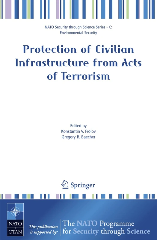 Protection of Civilian Infrastructure from Acts of Terrorism (Nato Security through Science Series C:)