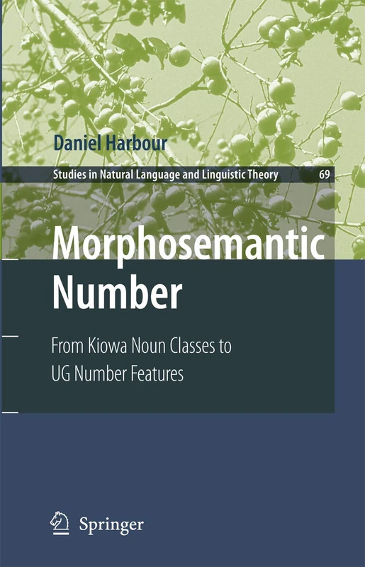Morphosemantic Number:: From Kiowa Noun Classes to UG Number Features: 69 (Studies in Natural Language and Linguistic Theory, 69)