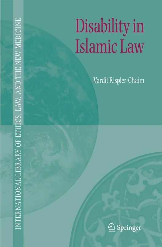 Disability in Islamic Law: 32 (International Library of Ethics, Law, and the New Medicine, 32)
