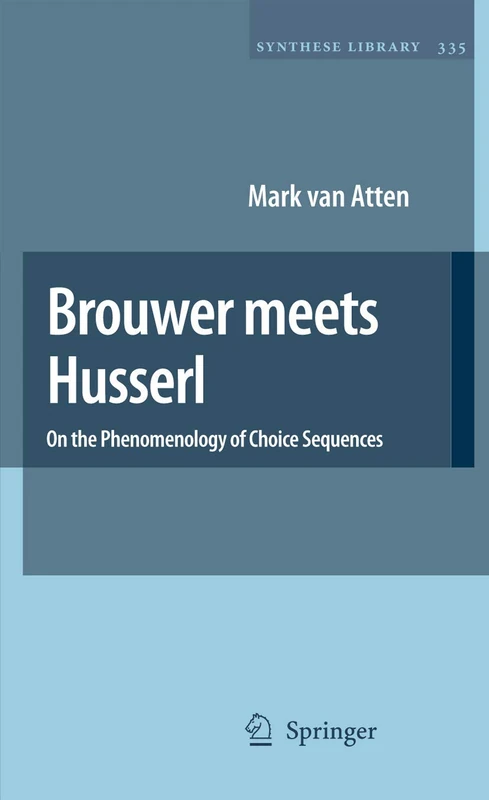 Springer - Brouwer meets Husserl: On the Phenomenology of Choice Sequences