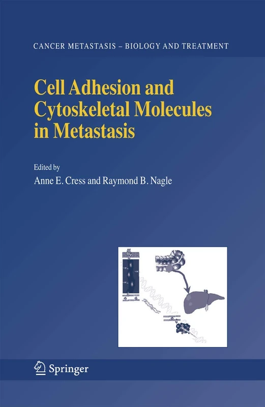Cell Adhesion and Cytoskeletal Molecules in Metastasis: 9 (Cancer Metastasis - Biology and Treatment, 9)