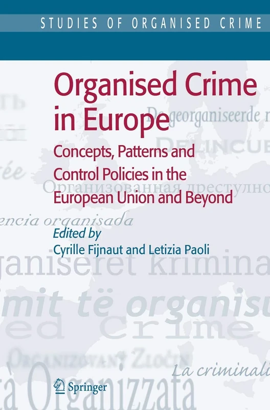 Organised Crime in Europe: Concepts, Patterns and Control Policies in the European Union and Beyond: 4 (Studies of Organized Crime, 4)