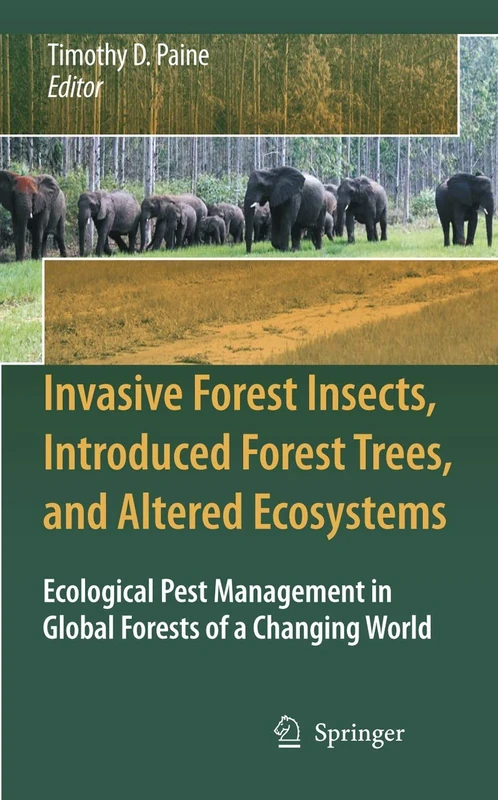 Invasive Forest Insects, Introduced Forest Trees, and Altered Ecosystems: Ecological Pest Management in Global Forests of a Changing World