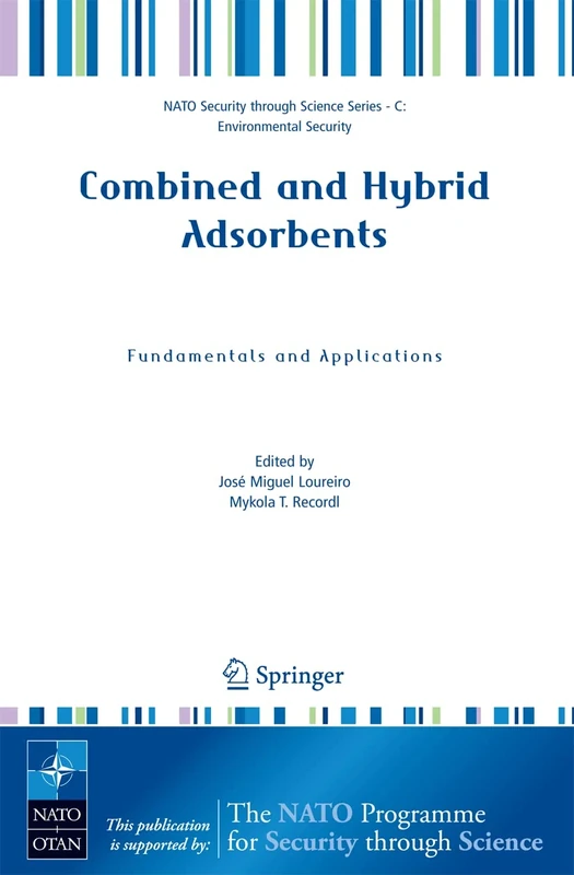 Combined and Hybrid Adsorbents: Fundamentals and Applications (Nato Security through Science Series C:)
