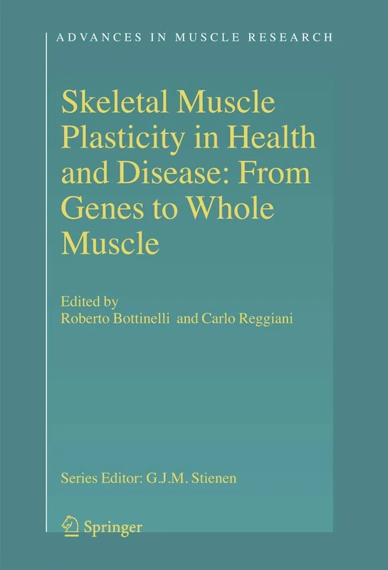 Skeletal Muscle Plasticity in Health and Disease: From Genes to Whole Muscle: 2 (Advances in Muscle Research, 2)