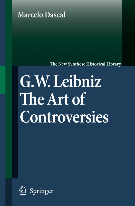 Gottfried Wilhelm Leibniz: The Art of Controversies: 60 (The New Synthese Historical Library, 60)