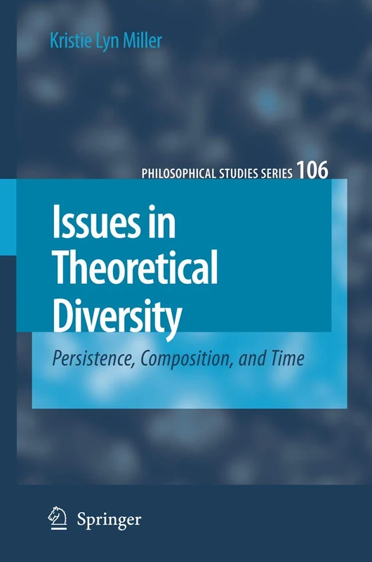 Issues in Theoretical Diversity: Persistence, Composition, and Time: 106 (Philosophical Studies Series, 106)