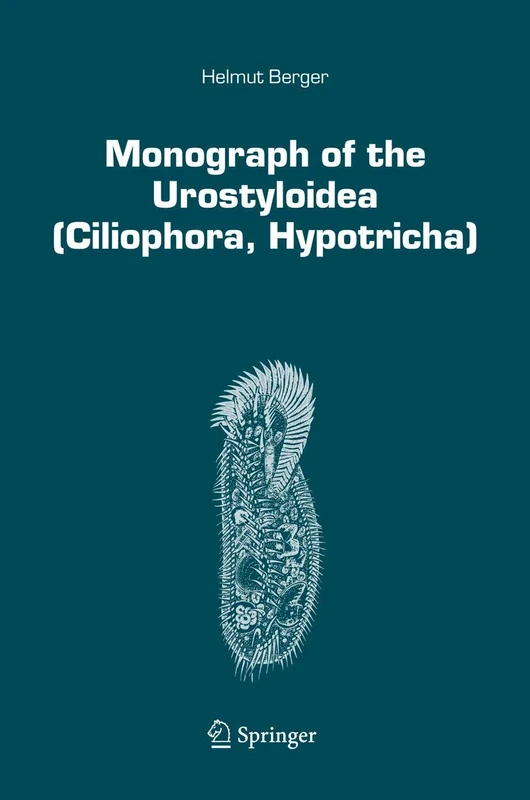 Monograph of the Urostyloidea (Ciliophora, Hypotricha): 85 (Monographiae Biologicae, 85)