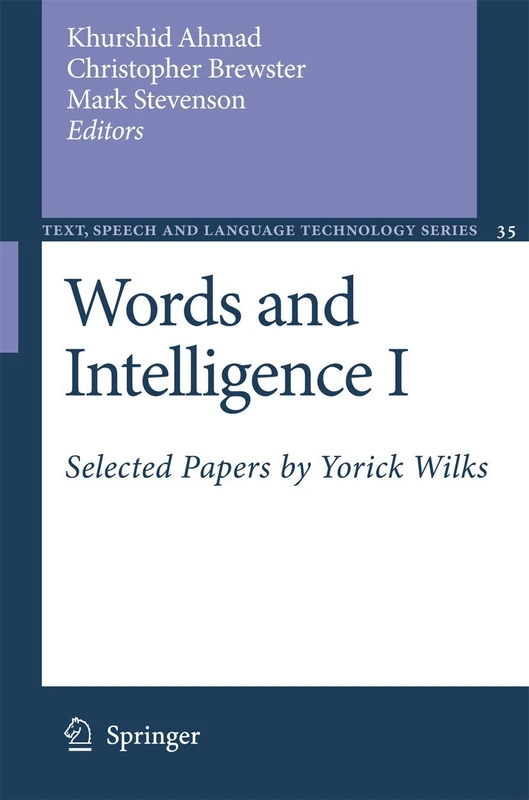 Words and Intelligence I: Selected Papers by Yorick Wilks: 35 (Text, Speech and Language Technology, 35)