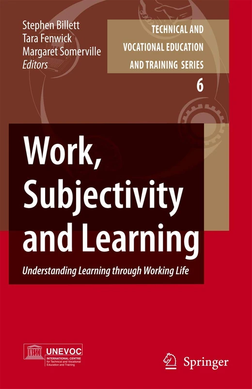 Work, Subjectivity and Learning: Understanding Learning through Working Life: 6 (Technical and Vocational Education and Training: Issues, Concerns and Prospects, 6)