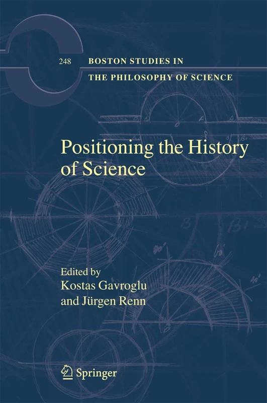 Positioning the History of Science: 248 (Boston Studies in the Philosophy and History of Science, 248)
