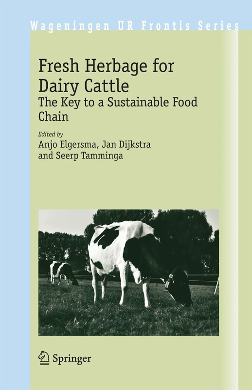 Fresh Herbage for Dairy Cattle: The Key to a Sustainable Food Chain: 18 (Wageningen UR Frontis Series, 18)