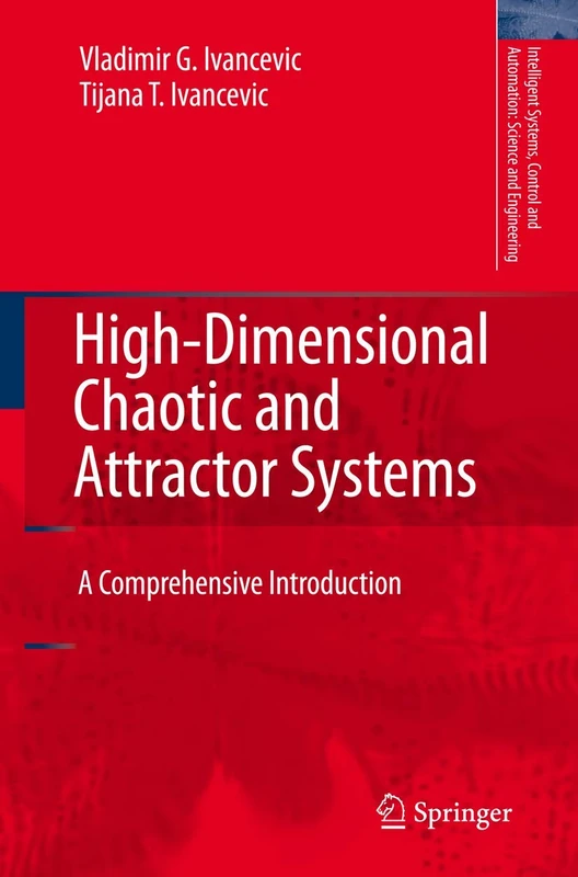High-Dimensional Chaotic and Attractor Systems: A Comprehensive Introduction: 32 (Intelligent Systems, Control and Automation: Science and Engineering, 32)