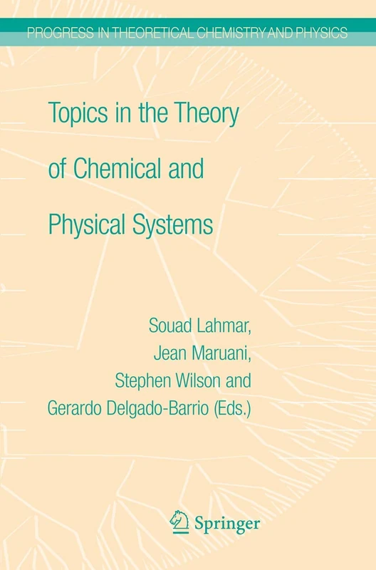 Topics in the Theory of Chemical and Physical Systems: Proceedings of the 10th European Workshop on Quantum Systems in Chemistry and Physics held at ... in Theoretical Chemistry and Physics, 16)