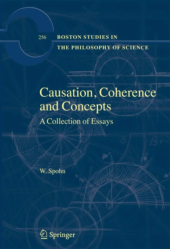 Causation, Coherence and Concepts: A Collection of Essays: 256 (Boston Studies in the Philosophy and History of Science, 256)