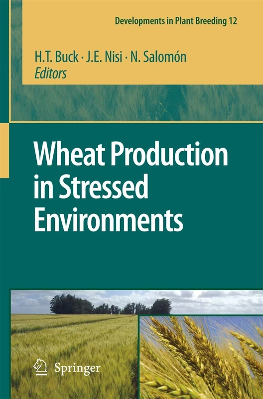 Wheat Production in Stressed Environments: Proceedings of the 7th International Wheat Conference, 27 November - 2 December 2005, Mar del Plata, Argentina: 12 (Developments in Plant Breeding, 12)