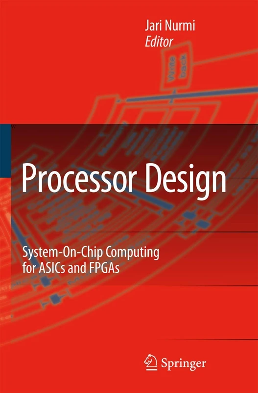 Springer - Processor Design: SoC Computing for ASICs and FPGAs