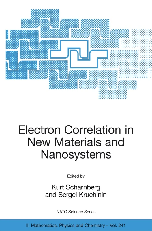 Electron Correlation in New Materials and Nanosystems: 241 (NATO Science Series II: Mathematics, Physics and Chemistry, 241)
