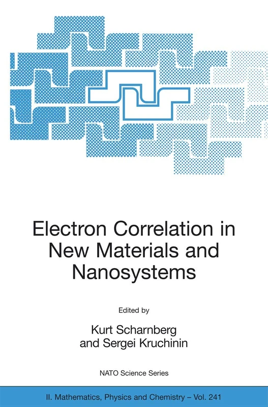 Electron Correlation in New Materials and Nanosystems: 241 (NATO Science Series II: Mathematics, Physics and Chemistry, 241)