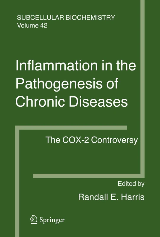 Inflammation in the Pathogenesis of Chronic Diseases: The COX-2 Controversy: 42 (Subcellular Biochemistry, 42)