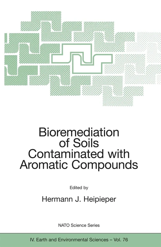 Bioremediation of Soils Contaminated with Aromatic Compounds: 76 (NATO Science Series: IV:, 76)