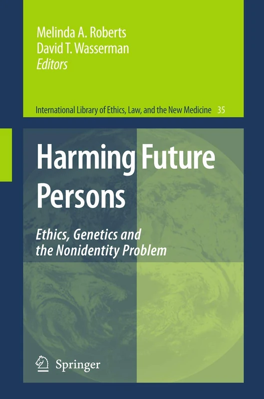 Springer Harming Future Persons: Ethics, Genetics and Nonidentity