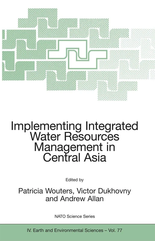 Implementing Integrated Water Resources Management in Central Asia: 77 (NATO Science Series: IV:, 77)