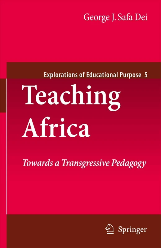 Teaching Africa: Towards a Transgressive Pedagogy: 9 (Explorations of Educational Purpose, 9)