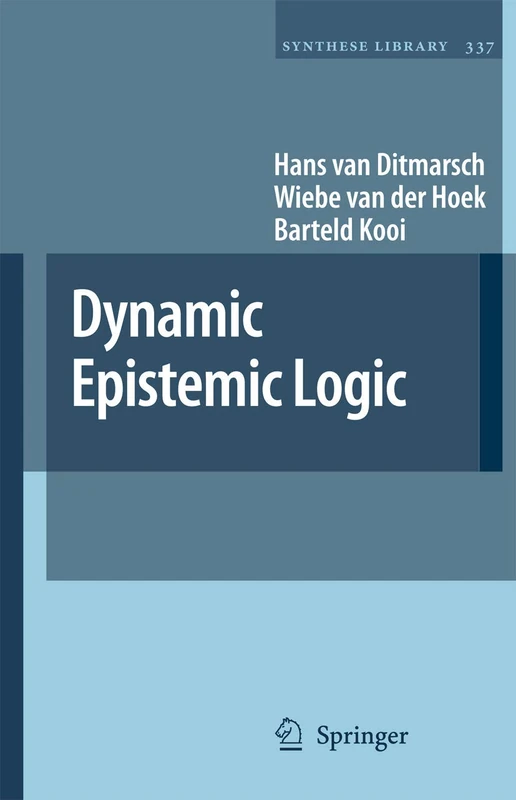 Springer Dynamic Epistemic Logic: 337 Synthese Library Book