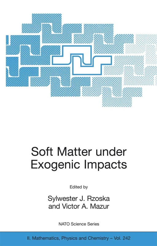 Soft Matter under Exogenic Impacts: 242 (NATO Science Series II: Mathematics, Physics and Chemistry, 242)