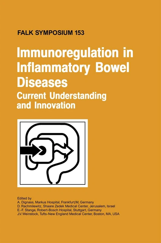 Immunoregulation in Inflammatory Bowel Diseases - Current Understanding and Innovation: 153 (Falk Symposium, 153)