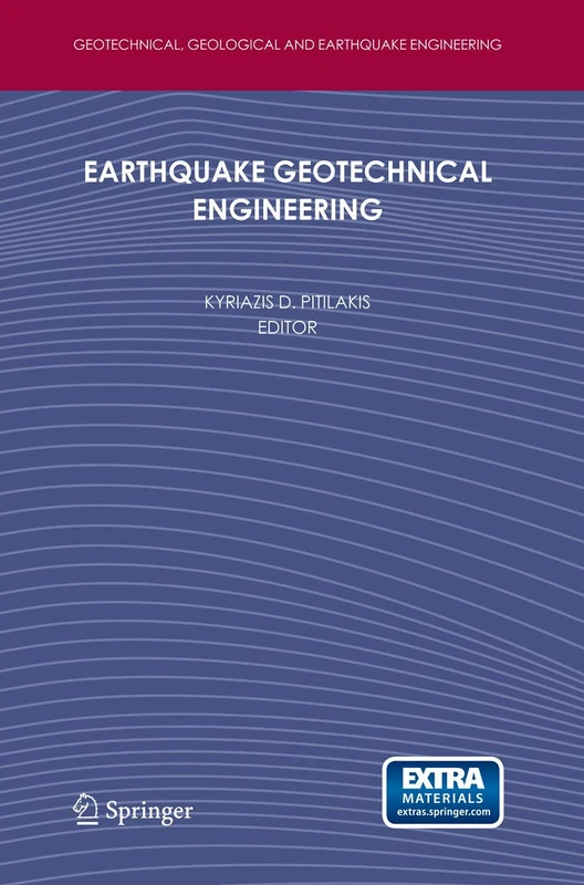 Earthquake Geotechnical Engineering: 4th International Conference on Earthquake Geotechnical Engineering-Invited Lectures: 6 (Geotechnical, Geological and Earthquake Engineering, 6)