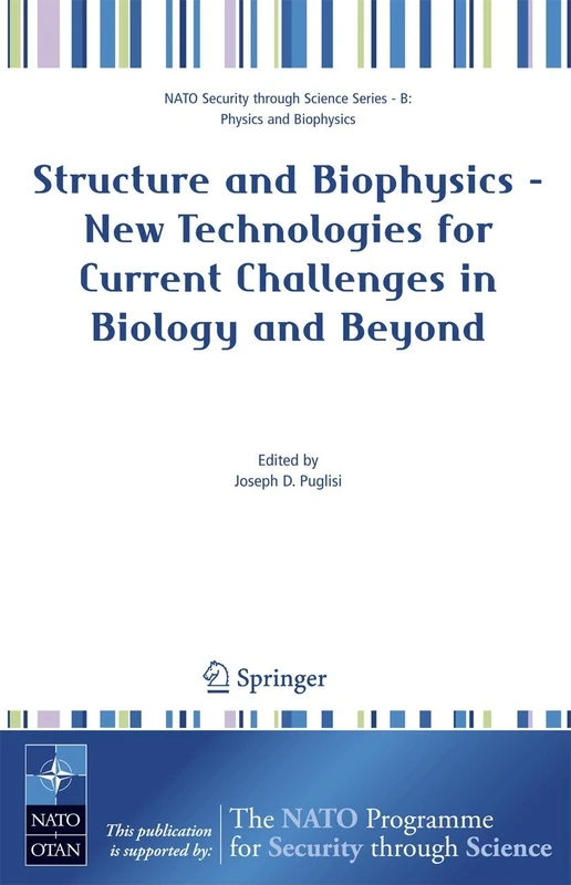 Structure and Biophysics - New Technologies for Current Challenges in Biology and Beyond (Nato Security through Science Series B:)