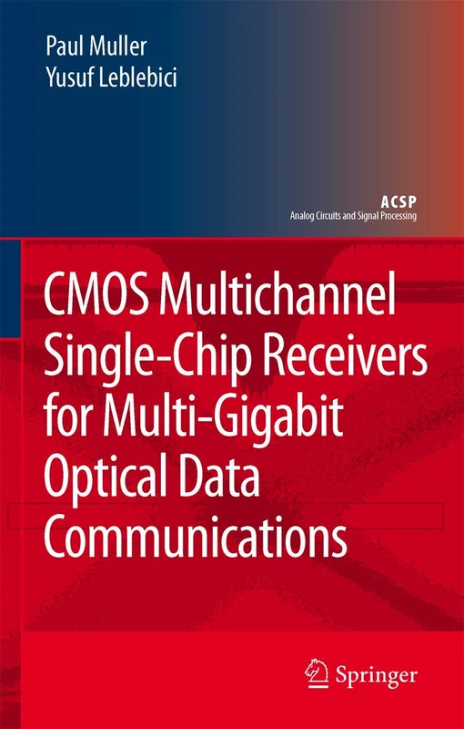 CMOS Multichannel Single-Chip Receivers for Multi-Gigabit Optical Data Communications (Analog Circuits and Signal Processing)