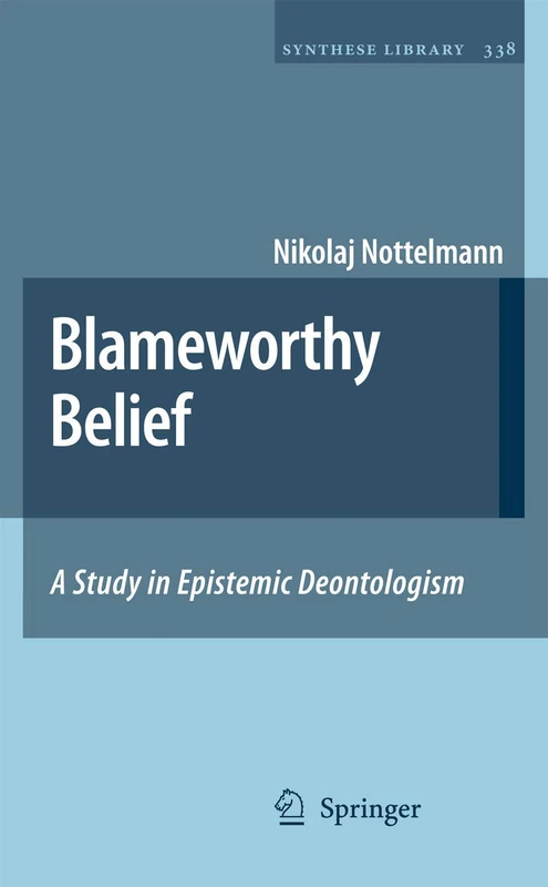 Blameworthy Belief: A Study in Epistemic Deontologism: 338 (Synthese Library, 338)