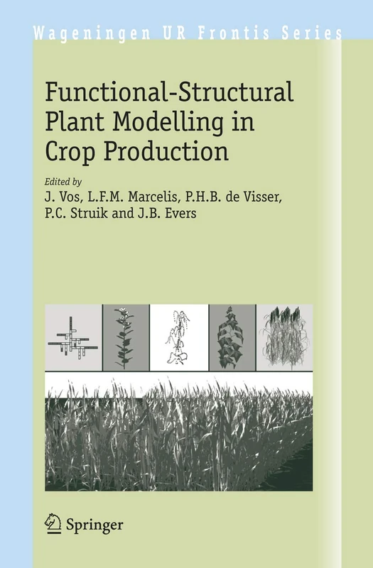 Functional-Structural Plant Modelling in Crop Production: 22 (Wageningen UR Frontis Series, 22)