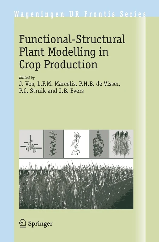 Functional-Structural Plant Modelling in Crop Production: 22 (Wageningen UR Frontis Series, 22)