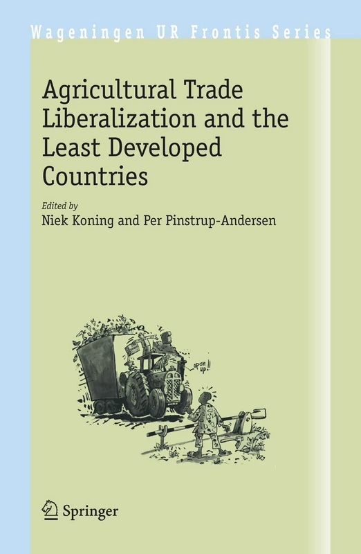 Agricultural Trade Liberalization and the Least Developed Countries: 19 (Wageningen UR Frontis Series, 19)