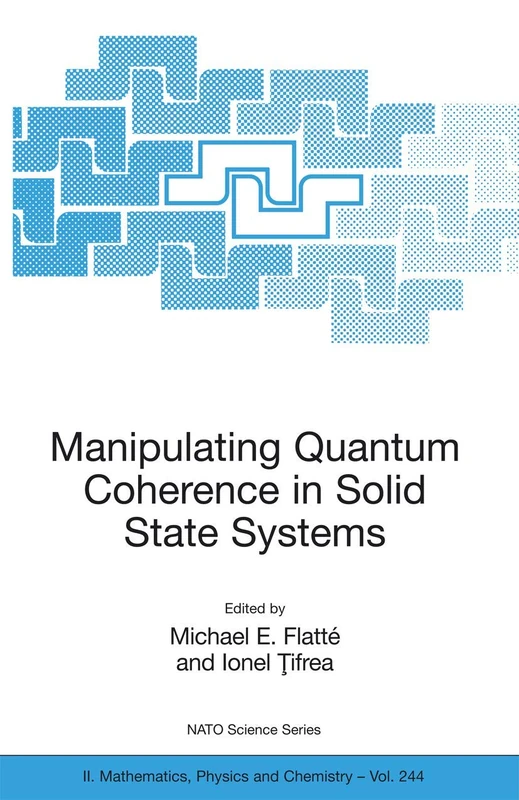 Manipulating Quantum Coherence in Solid State Systems: 244 (NATO Science Series II: Mathematics, Physics and Chemistry, 244)