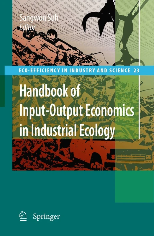 Handbook of Input-Output Economics in Industrial Ecology: 23 (Eco-Efficiency in Industry and Science, 23)